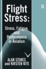 Flight Stress : Stress, Fatigue and Performance in Aviation - Book