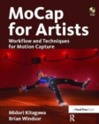 MoCap for Artists : Workflow and Techniques for Motion Capture - Book