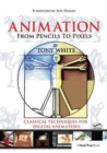 Animation from Pencils to Pixels : Classical Techniques for the Digital Animator - Book