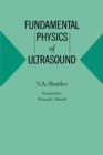 Fundamental Physics of Ultrasound - Book