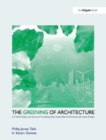 The Greening of Architecture : A Critical History and Survey of Contemporary Sustainable Architecture and Urban Design - Book