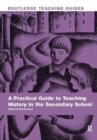 A Practical Guide to Teaching History in the Secondary School - Book