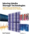 Moving Media Storage Technologies : Applications & Workflows for Video and Media Server Platforms - Book