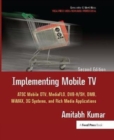 Implementing Mobile TV : ATSC Mobile DTV,MediaFLO, DVB-H/SH, DMB,WiMAX, 3G Systems, and Rich Media Applications - Book