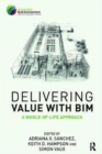 Delivering Value with BIM : A whole-of-life approach - Book