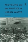 Recycling and the Politics of Urban Waste - Book