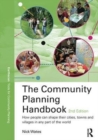 The Community Planning Handbook : How People Can Shape Their Cities, Towns and Villages in Any Part of the World - Book