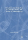 Structure and Properties of Clusters: from a few Atoms to Nanoparticles - Book