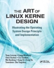 The Art of Linux Kernel Design : Illustrating the Operating System Design Principle and Implementation - Book