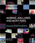 Morphs, Mallards, and Montages : Computer-Aided Imagination - Book