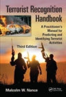 Terrorist Recognition Handbook : A Practitioner's Manual for Predicting and Identifying Terrorist Activities, Third Edition - Book