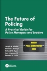 The Future of Policing : A Practical Guide for Police Managers and Leaders - Book