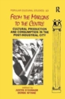 From the Margins to the Centre : Cultural Production and Consumption in the Post-Industrial City - Book