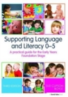 Supporting Language and Literacy 0-5 : A Practical Guide for the Early Years Foundation Stage - Book