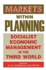 Markets within Planning : Socialist Economic Management in the Third World - Book