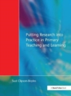 Putting Research into Practice in Primary Teaching and Learning - Book