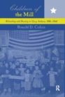 Children of the Mill : Schooling and Society in Gary, Indiana, 1906-1960 - Book