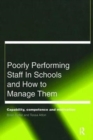 Poorly Performing Staff in Schools and How to Manage Them : Capability, competence and motivation - Book