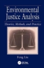Environmental Justice Analysis : Theories, Methods, and Practice - Book