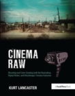 Cinema Raw : Shooting and Color Grading with the Ikonoskop, Digital Bolex, and Blackmagic Cinema Cameras - Book