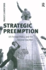 Strategic Preemption : US Foreign Policy and the Second Iraq War - Book