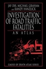 Investigation of Road Traffic Fatalities : An Atlas - Book