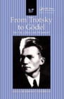 From Trotsky to Godel : The Life of Jean van Heijenoort - Book