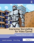 Interactive Storytelling for Video Games : A Player-Centered Approach to Creating Memorable Characters and Stories - Book