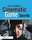 Cinematic Game Secrets for Creative Directors and Producers : Inspired Techniques From Industry Legends - Book