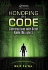 Honoring the Code : Conversations with Great Game Designers - Book