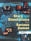 Story and Simulations for Serious Games : Tales from the Trenches - Book