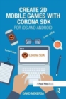 Create 2D Mobile Games with Corona SDK : For iOS and Android - Book
