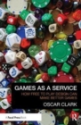 Games As A Service : How Free to Play Design Can Make Better Games - Book