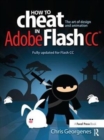 How to Cheat in Adobe Flash CC : The Art of Design and Animation - Book