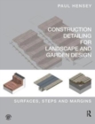 Construction Detailing for Landscape and Garden Design : Surfaces, steps and margins - Book