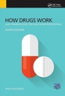 How Drugs Work : Basic Pharmacology for Health Professionals, Fourth Edition - Book