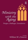 Ministry With the Aging : Designs, Challenges, Foundations - Book