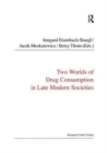 Two Worlds of Drug Consumption in Late Modern Societies - Book