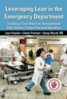 Leveraging Lean in the Emergency Department : Creating a Cost Effective, Standardized, High Quality, Patient-Focused Operation - Book