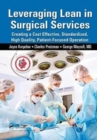Leveraging Lean in Surgical Services : Creating a Cost Effective, Standardized, High Quality, Patient-Focused Operation - Book