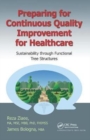 Preparing for Continuous Quality Improvement for Healthcare : Sustainability through Functional Tree Structures - Book