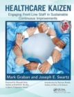 Healthcare Kaizen : Engaging Front-Line Staff in Sustainable Continuous Improvements - Book