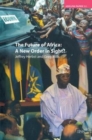 The Future of Africa : A New Order in Sight - Book