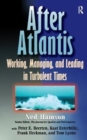 AFTER ATLANTIS: Working, Managing, and Leading in Turbulent Times - Book