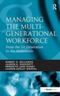 Managing the Multi-Generational Workforce : From the GI Generation to the Millennials - Book