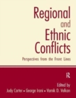 Regional and Ethnic Conflicts : Perspectives from the Front Lines - Book