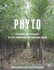 Phyto : Principles and Resources for Site Remediation and Landscape Design - Book