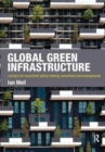 Global Green Infrastructure : Lessons for successful policy-making, investment and management - Book