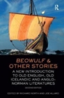 Beowulf and Other Stories : A New Introduction to Old English, Old Icelandic and Anglo-Norman Literatures - Book