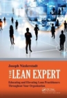 The Lean Expert : Educating and Elevating Lean Practitioners Throughout Your Organization - Book